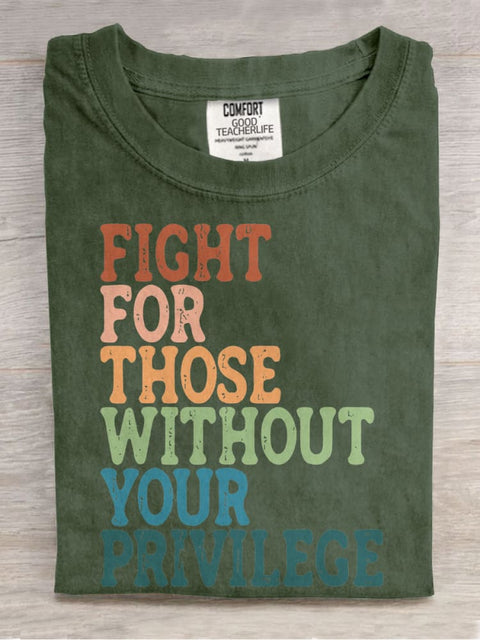 Fight For Those Without Your Privilege Casual Print T-shirt