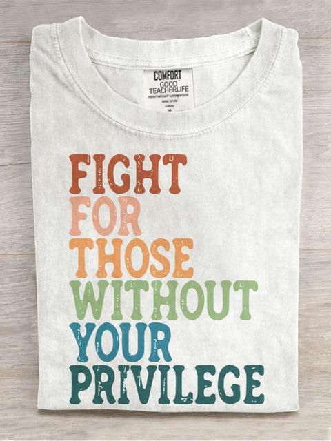 Fight For Those Without Your Privilege Casual Print T-shirt