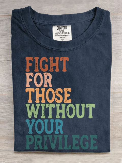 Fight For Those Without Your Privilege Casual Print T-shirt