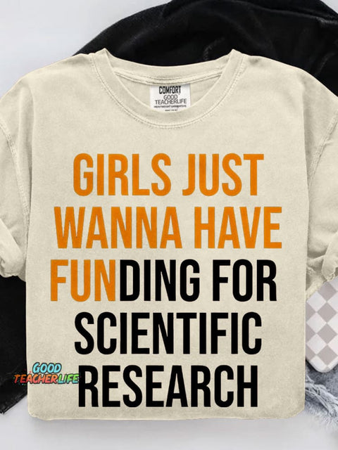 Girls Just Wanna Have Funding for Scientific Research Casual Print T-shirt