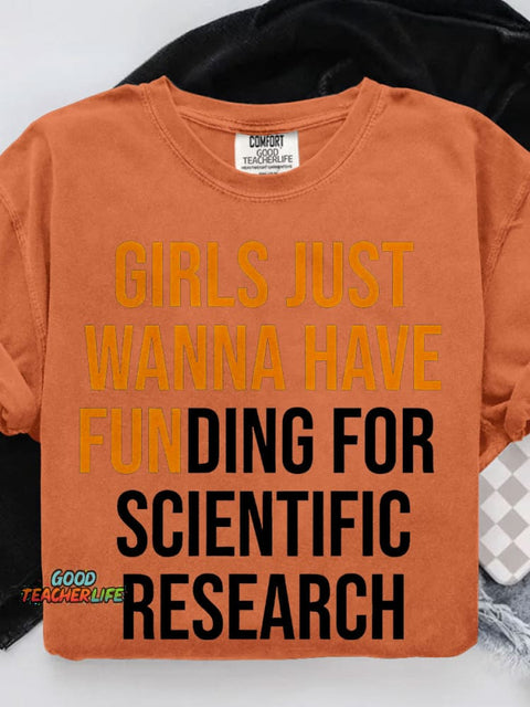 Girls Just Wanna Have Funding for Scientific Research Casual Print T-shirt
