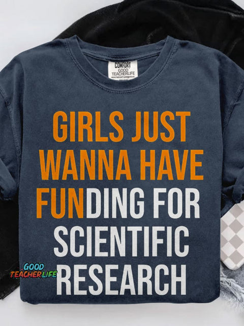 Girls Just Wanna Have Funding for Scientific Research Casual Print T-shirt