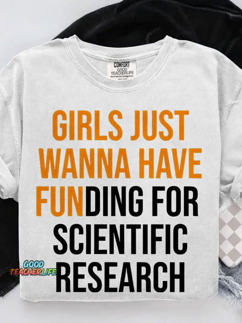 Girls Just Wanna Have Funding for Scientific Research Casual Print T-shirt