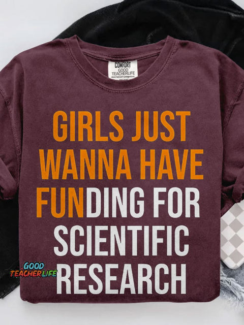 Girls Just Wanna Have Funding for Scientific Research Casual Print T-shirt