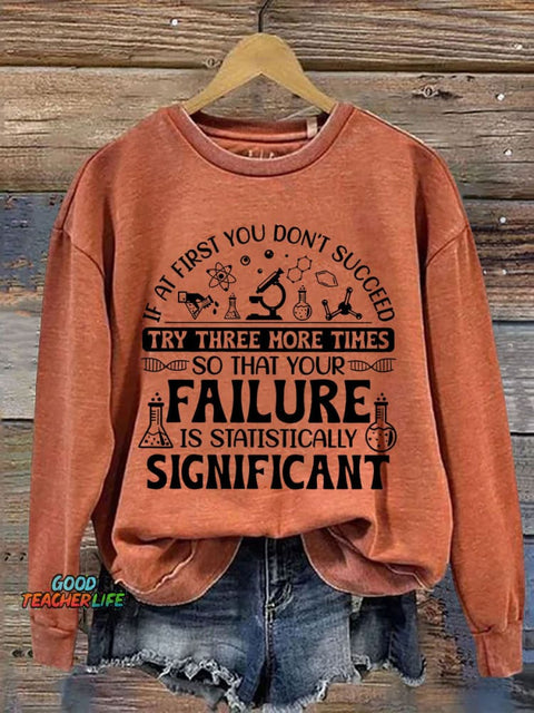 If At First You Don't Succeed Try Three More Times Teacher Print Casual Sweatshirt