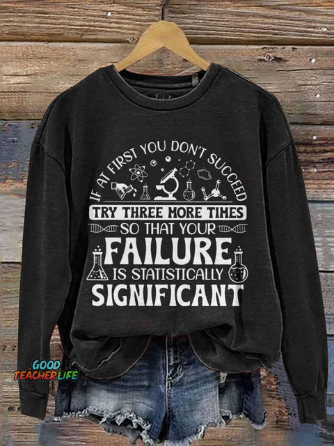 If At First You Don't Succeed Try Three More Times Teacher Print Casual Sweatshirt