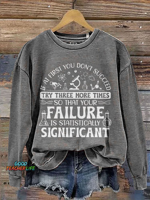 If At First You Don't Succeed Try Three More Times Teacher Print Casual Sweatshirt