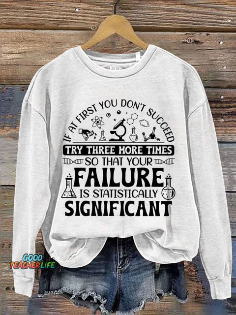 If At First You Don't Succeed Try Three More Times Teacher Print Casual Sweatshirt