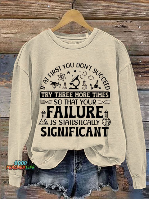If At First You Don't Succeed Try Three More Times Teacher Print Casual Sweatshirt