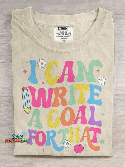 I Can Write A Goal For That Casual Print T-shirt