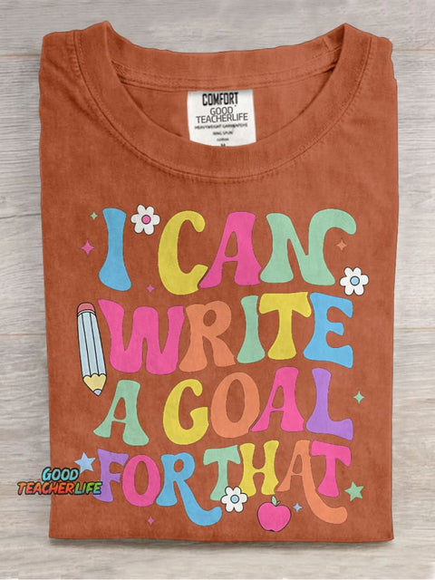 I Can Write A Goal For That Casual Print T-shirt