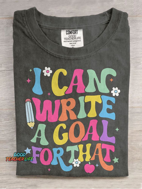 I Can Write A Goal For That Casual Print T-shirt