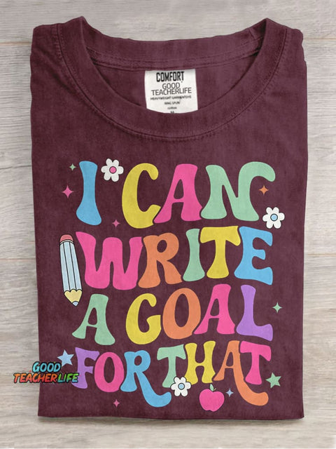 I Can Write A Goal For That Casual Print T-shirt