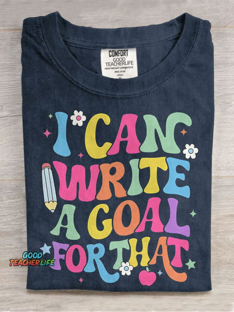 I Can Write A Goal For That Casual Print T-shirt