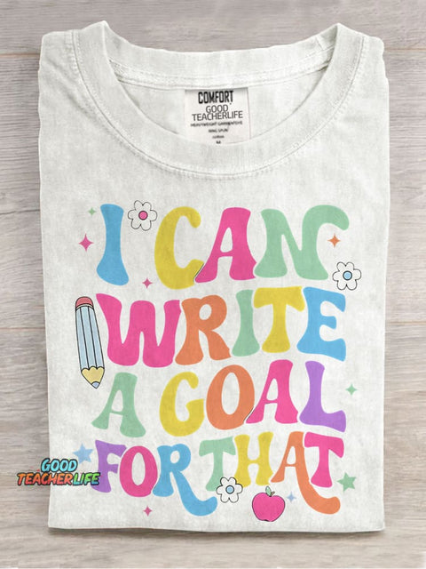 I Can Write A Goal For That Casual Print T-shirt