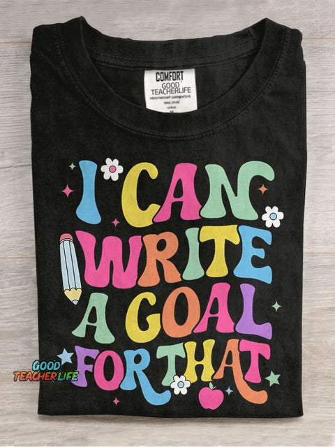 I Can Write A Goal For That Casual Print T-shirt