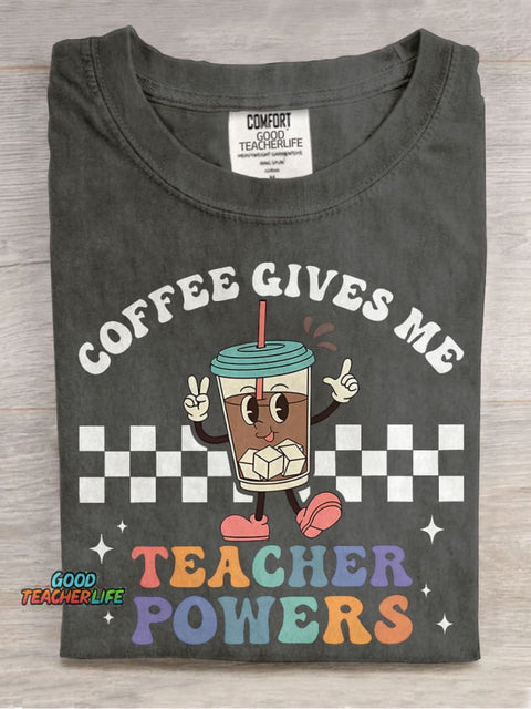 Coffee Gives Me Teacher Powers Casual Print T-shirt
