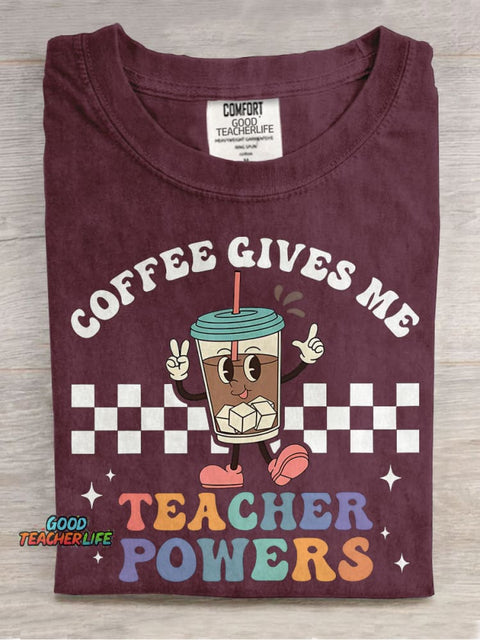 Coffee Gives Me Teacher Powers Casual Print T-shirt
