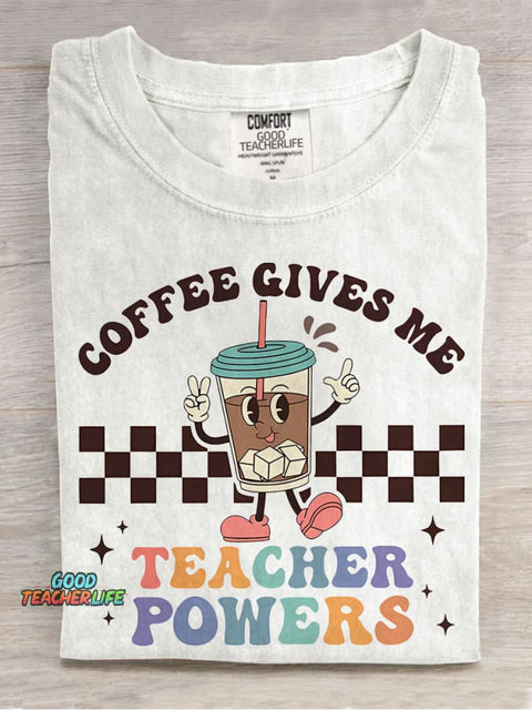 Coffee Gives Me Teacher Powers Casual Print T-shirt