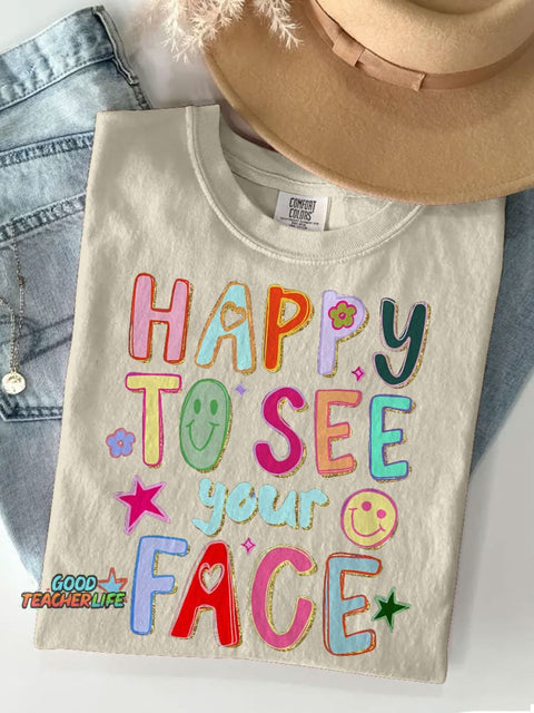 Happy To See Your Face Teacher Casual Print T-shirt