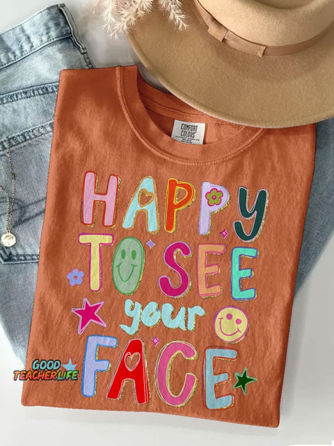 Happy To See Your Face Teacher Casual Print T-shirt