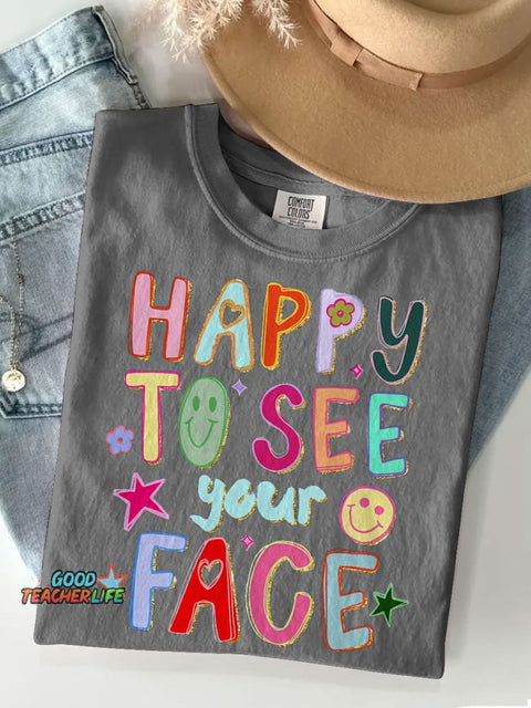 Happy To See Your Face Teacher Casual Print T-shirt