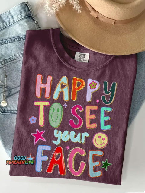 Happy To See Your Face Teacher Casual Print T-shirt