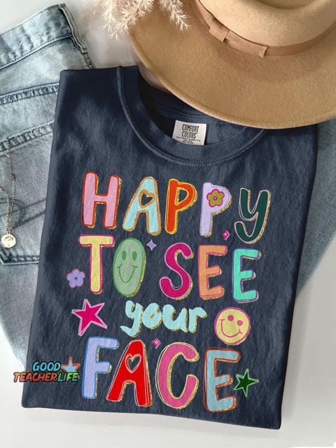 Happy To See Your Face Teacher Casual Print T-shirt