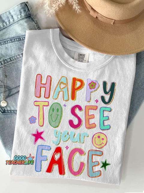 Happy To See Your Face Teacher Casual Print T-shirt
