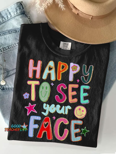 Happy To See Your Face Teacher Casual Print T-shirt