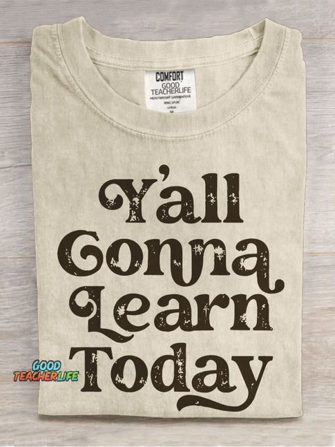 Y'all Gonna Learn Today Casual Print T-shirt