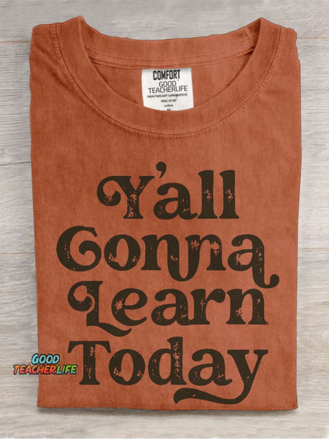 Y'all Gonna Learn Today Casual Print T-shirt