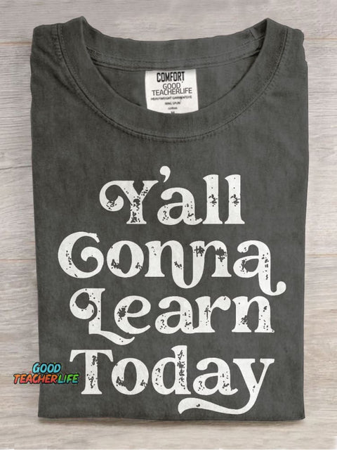 Y'all Gonna Learn Today Casual Print T-shirt