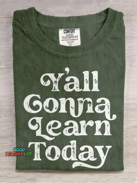 Y'all Gonna Learn Today Casual Print T-shirt