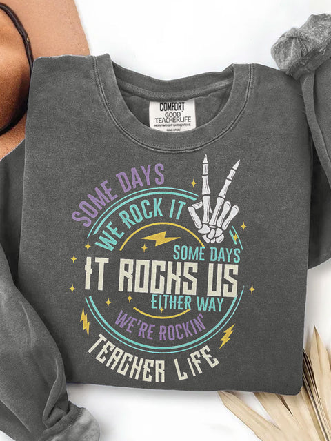 Teacher Life Some Days I Rock It Some Days It Rocks Me Print Casual Sweatshirt