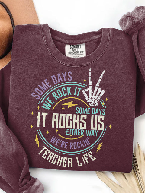 Teacher Life Some Days I Rock It Some Days It Rocks Me Print Casual Sweatshirt