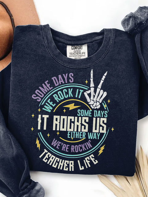 Teacher Life Some Days I Rock It Some Days It Rocks Me Print Casual Sweatshirt