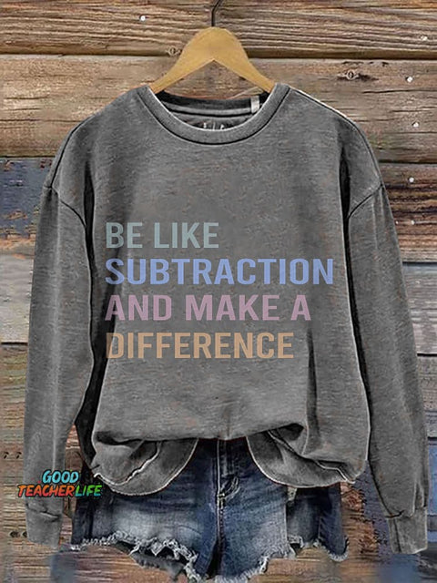 Be Like Subtraction And Make A Difference Print Casual Sweatshirt