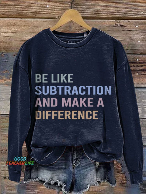 Be Like Subtraction And Make A Difference Print Casual Sweatshirt