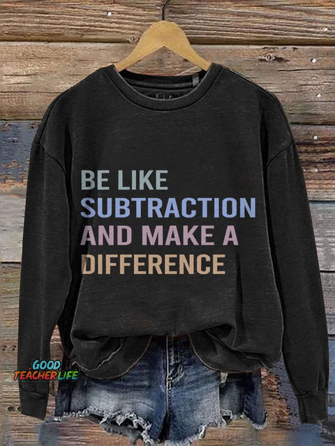 Be Like Subtraction And Make A Difference Print Casual Sweatshirt