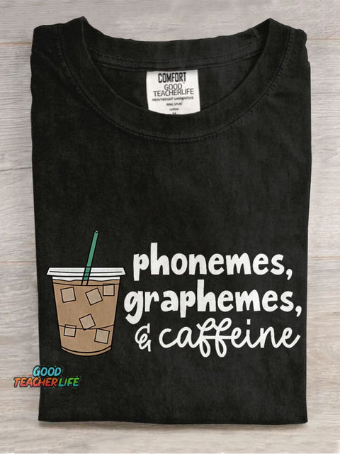 Phonemes Graphemes and Caffeine Cute Coffee Casual Print T-shirt