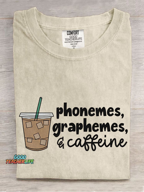 Phonemes Graphemes and Caffeine Cute Coffee Casual Print T-shirt