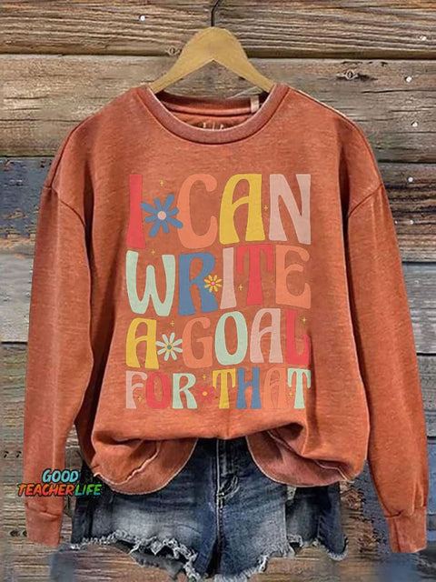 I Can Write A Goal for That Special Education Teacher Print Casual Sweatshirt