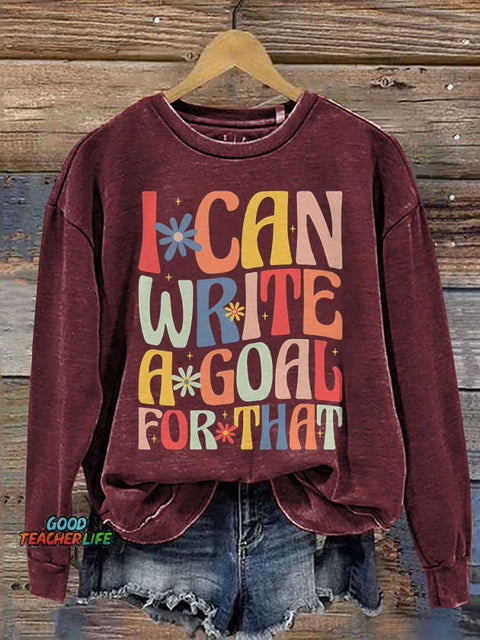 I Can Write A Goal for That Special Education Teacher Print Casual Sweatshirt