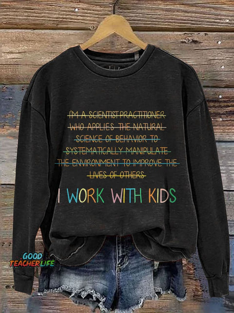 I Work With Kids Print Casual Sweatshirt