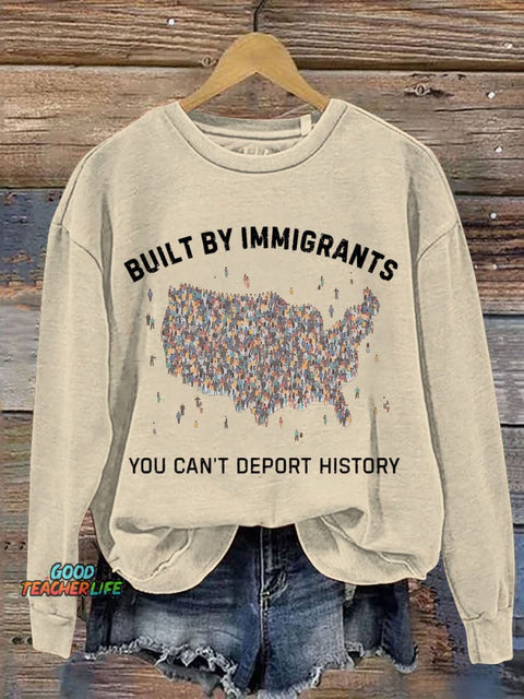 Built By Immigrants You Can’t Deport History Print Casual Sweatshirt