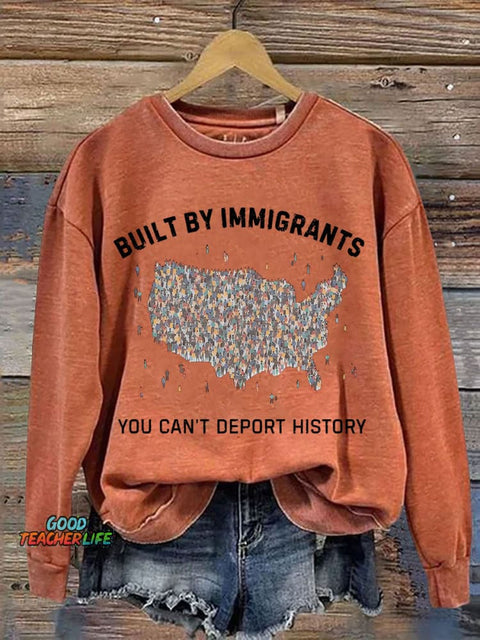 Built By Immigrants You Can’t Deport History Print Casual Sweatshirt