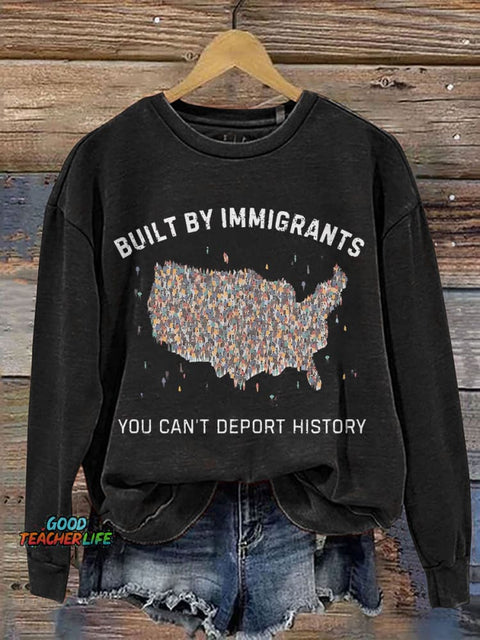 Built By Immigrants You Can’t Deport History Print Casual Sweatshirt