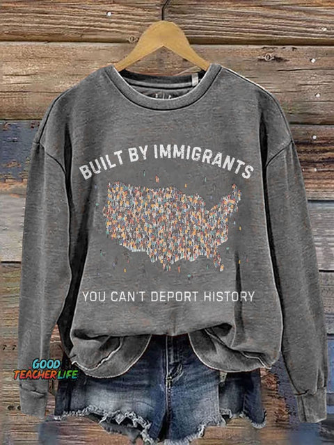 Built By Immigrants You Can’t Deport History Print Casual Sweatshirt