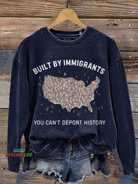 Built By Immigrants You Can’t Deport History Print Casual Sweatshirt